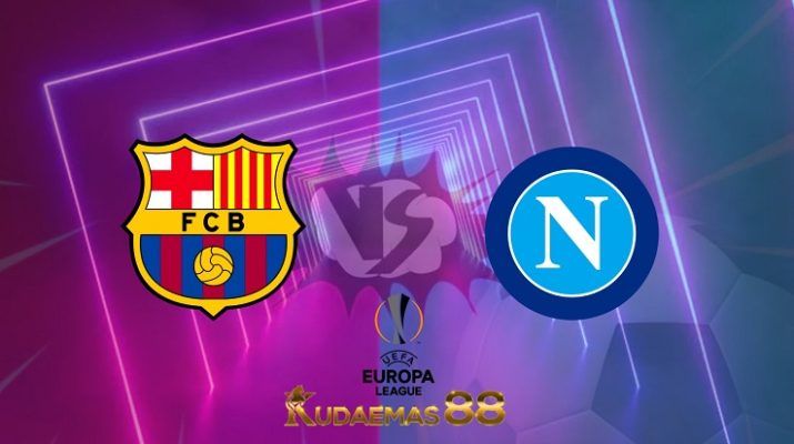 Prediksi Barcelona vs Napoli 18 Februari 2022 Liga Eropa