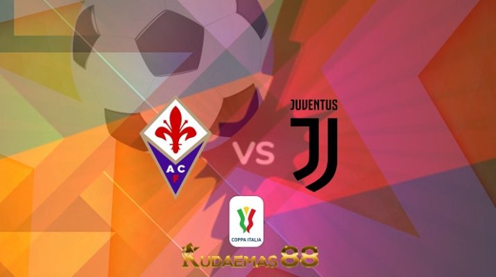 Prediksi Fiorentina vs Juventus 3 Maret 2022 Coppa Italia