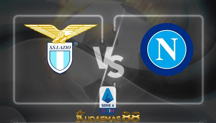 Prediksi Lazio vs Napoli 28 Februari 2022 Liga Italia