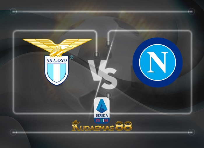 Prediksi Lazio vs Napoli 28 Februari 2022 Liga Italia