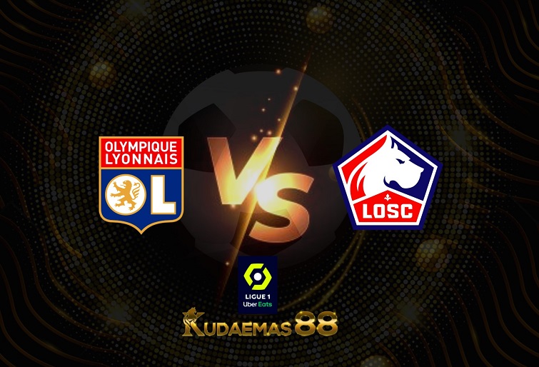 Prediksi Lyon vs Lille 28 Februari 2022 Liga Prancis