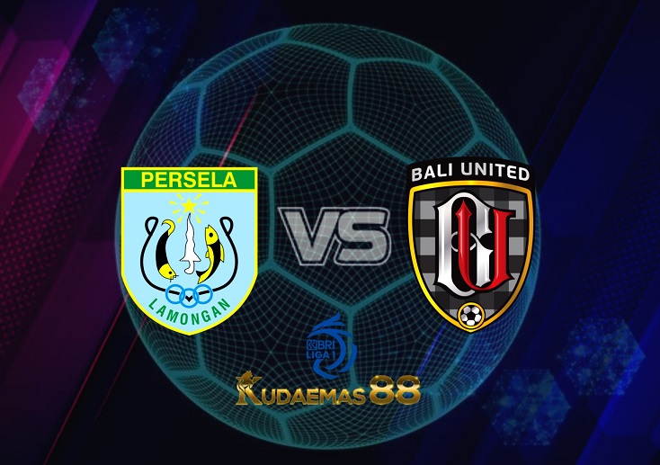Prediksi Persela vs Bali United 1 Maret 2022 BRI Liga 1