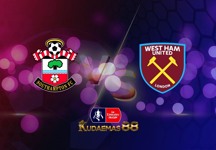 Prediksi Southampton vs West Ham 3 Maret 2022 Piala FA