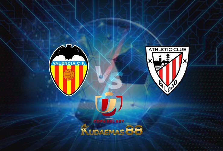 Prediksi Valencia vs Athletic Bilbao 3 Maret 2022 Copa del Rey