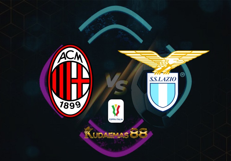 Prediksi AC Milan vs Lazio 10 Februari 2022 Coppa Italia