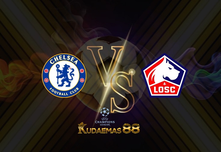 Prediksi Chelsea vs Lille 23 Februari 2022 Liga Champions