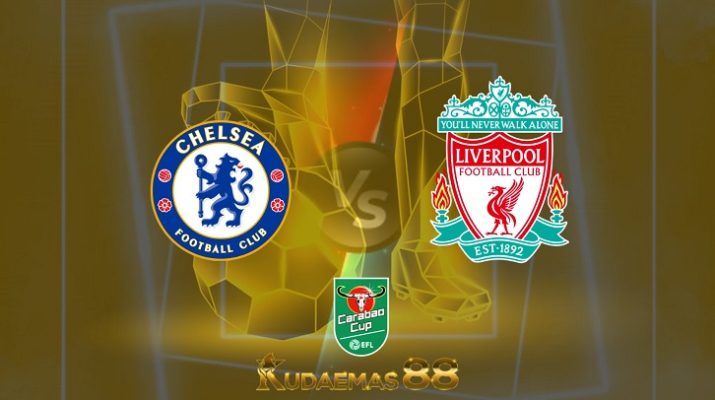 Prediksi Chelsea vs Liverpool 27 Februari 2022 Piala Carabao