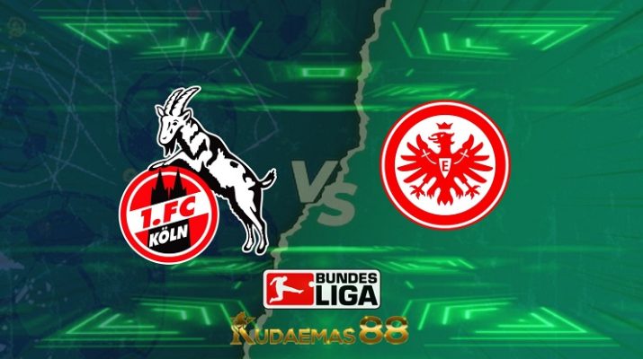 Prediksi FC Koln vs Eintracht Frankfurt 20 Februari 2022 Bundesliga