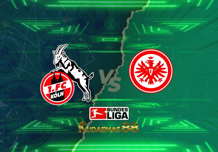 Prediksi FC Koln vs Eintracht Frankfurt 20 Februari 2022 Bundesliga