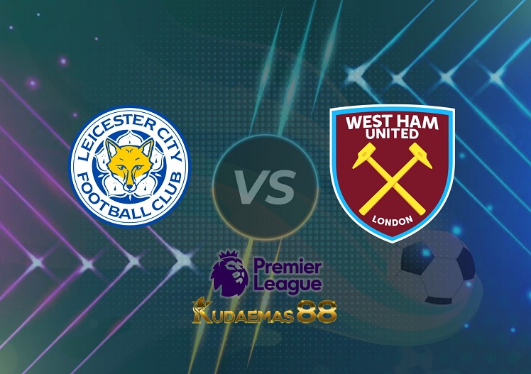 Prediksi Leicester vs West Ham 13 Februari 2022 Liga Premier