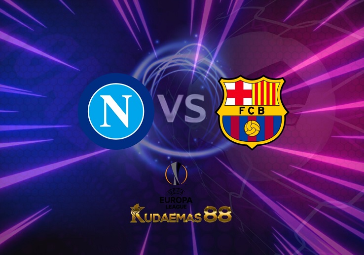 Prediksi Napoli vs Barcelona 25 Februari 2022 Liga Eropa