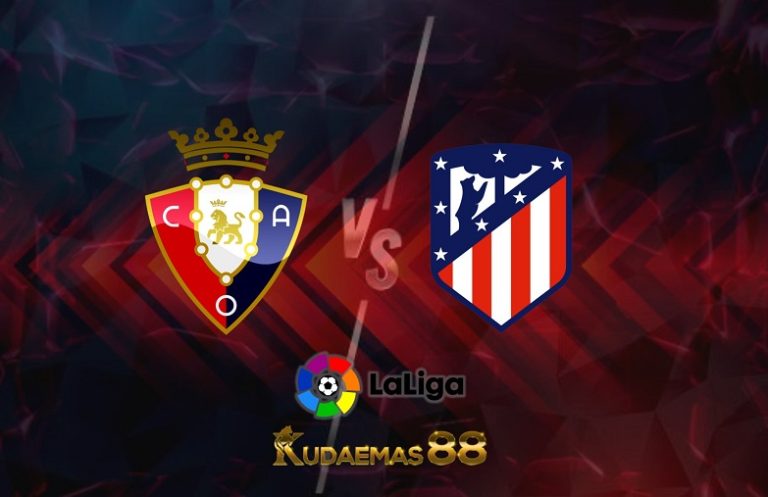 Prediksi Osasuna vs Atletico Madrid 19 Februari 2022 La Liga