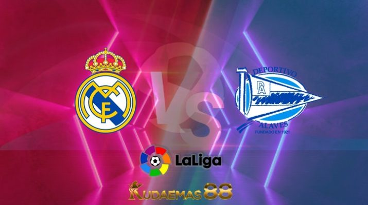 Prediksi Real Madrid vs Alaves 20 Februari 2022 La Liga