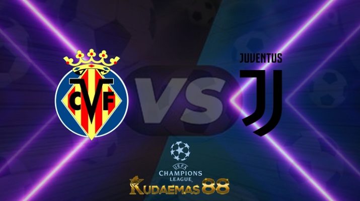 Prediksi Villarreal vs Juventus 23 Februari 2022 Liga Champions