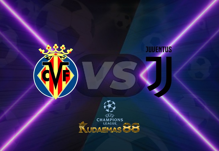 Prediksi Villarreal vs Juventus 23 Februari 2022 Liga Champions