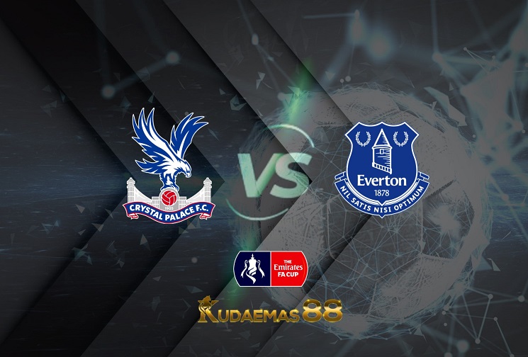 Prediksi Crystal Palace vs Everton 20 Maret 2022 Piala FA