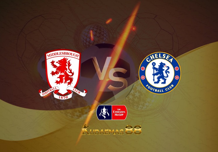 Prediksi Middlesbrough vs Chelsea 20 Maret 2022 Piala FA