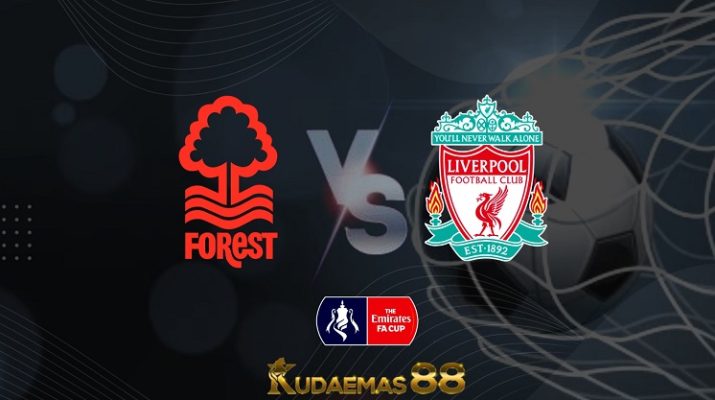 Prediksi Nottingham vs Liverpool 20 Maret 2022 Piala FA