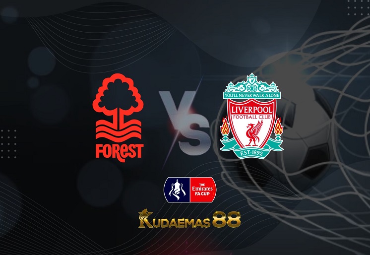 Prediksi Nottingham vs Liverpool 20 Maret 2022 Piala FA