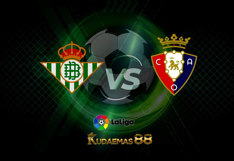 Prediksi Real Betis vs Osasuna 3 April 2022 Liga Spanyol