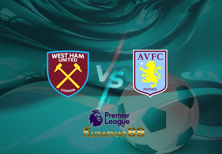 Prediksi West Ham vs Aston Villa 13 Maret 2022 Liga Inggris