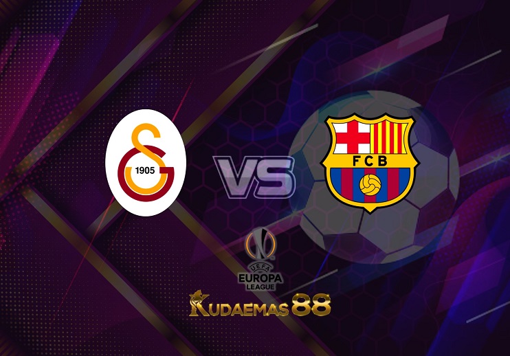 Prediksi Galatasaray vs Barcelona 18 Maret 2022 Liga Eropa
