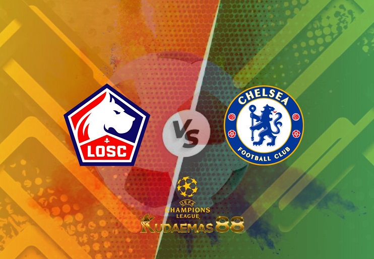 Prediksi Lille vs Chelsea 17 Maret 2022 Liga Champions