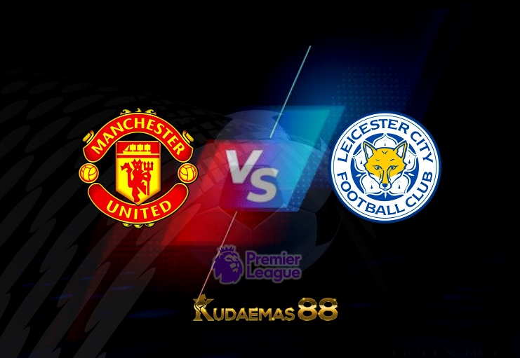 Prediksi Manchester United VS Leicester 2 April 2022 Liga Inggris