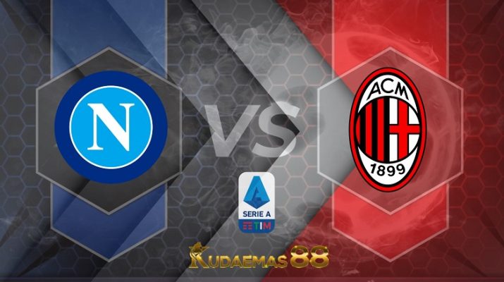 Prediksi Napoli vs AC Milan 7 Maret 2022 Liga Italia