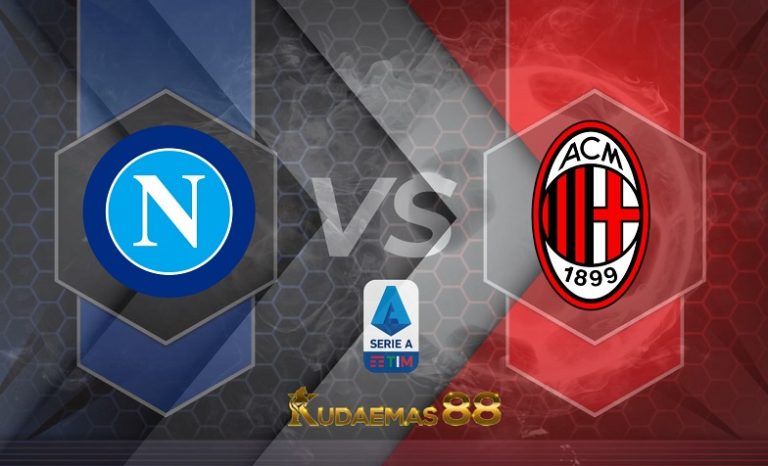Prediksi Napoli vs AC Milan 7 Maret 2022 Liga Italia