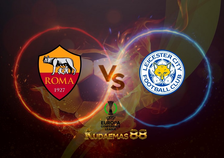Prediksi AS Roma vs Leicester 6 Mei 2022 Liga Konferensi Eropa
