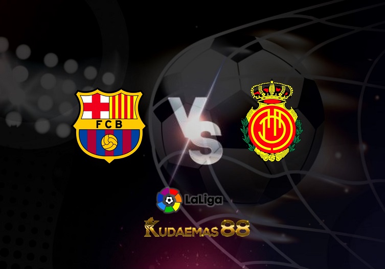 Prediksi Barcelona vs Mallorca 2 Mei 2022 Liga Spanyol