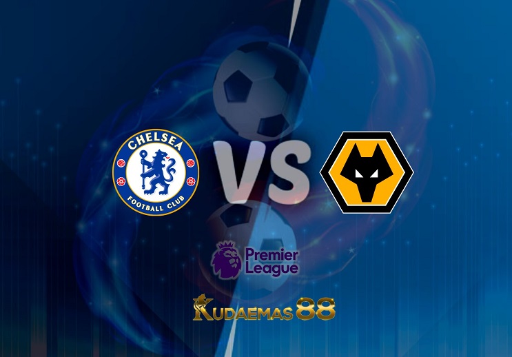 Prediksi Chelsea vs Wolverhampton 7 Mei 2022 Liga Inggris