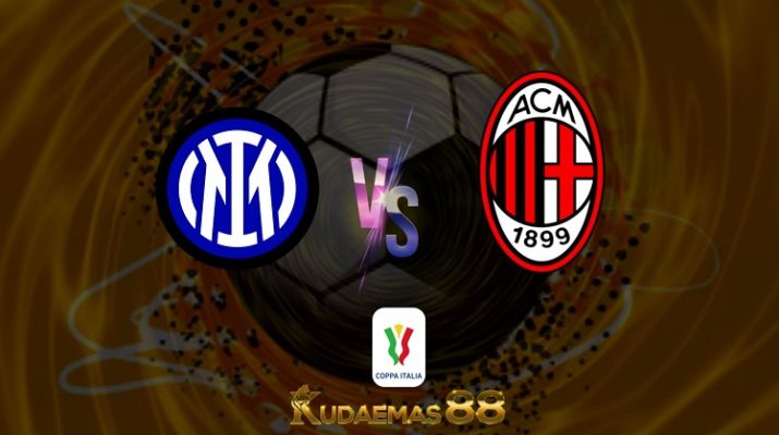 Prediksi Inter Milan vs AC Milan 20 April 2022 Coppa Italia