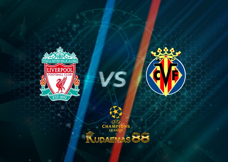 Prediksi Liverpool vs Villarreal 28 April 2022 Liga Champions