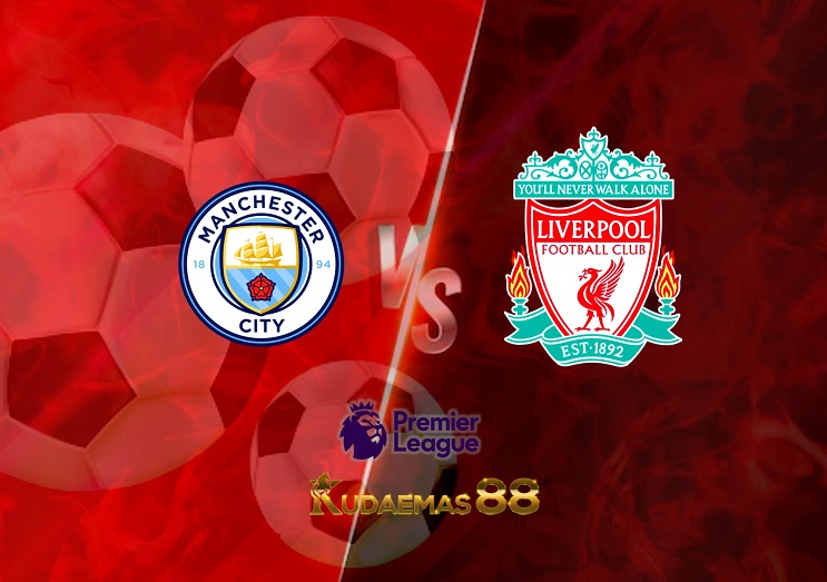 Prediksi Manchester City vs Liverpool 10 April 2022 Liga Inggris