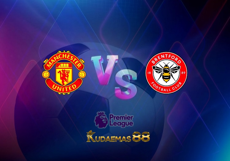 Prediksi Manchester United vs Brentford 3 Mei 2022 Liga Inggris