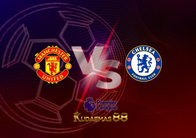 Prediksi Manchester United vs Chelsea 29 April 2022 Liga Inggris