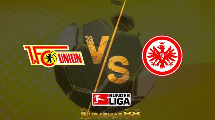 Prediksi Union Berlin vs Eintracht Frankfurt 17 April 2022 Liga Jerman