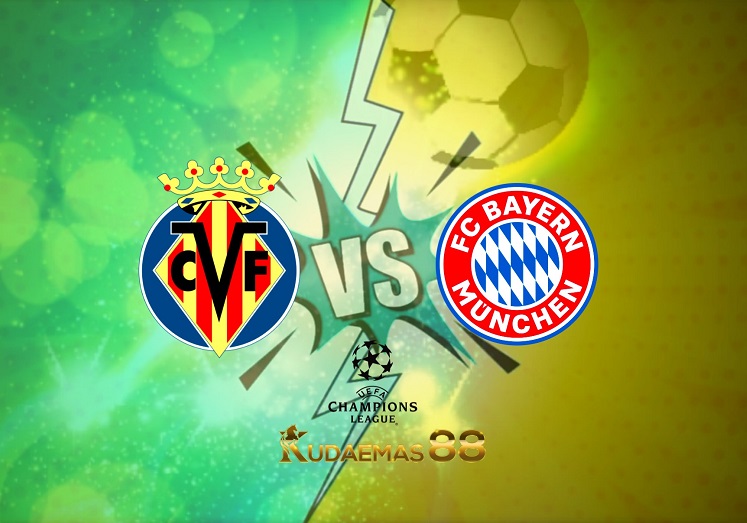 Prediksi Villarreal vs Bayern Munchen 7 April 2022 Liga Champions