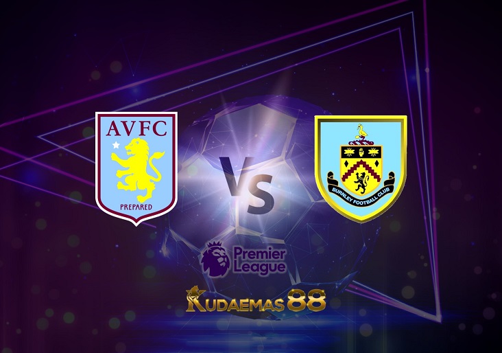 Prediksi Aston Villa vs Burnley 20 Mei 2022 Liga Inggris