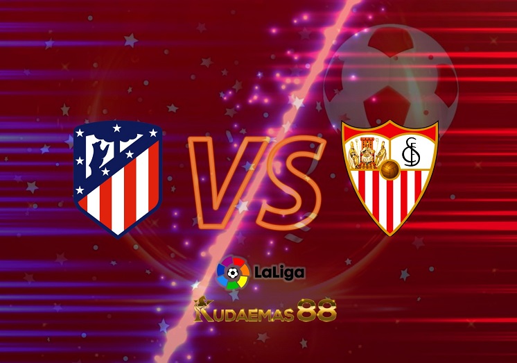 Prediksi Atletico Madrid vs Sevilla 15 Mei 2022 Liga Spanyol
