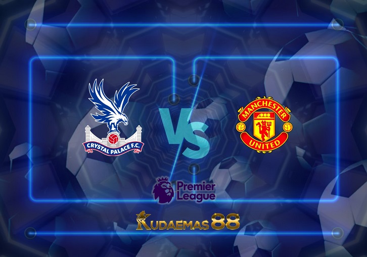 Prediksi Crystal Palace vs Manchester United 22 Mei 2022 Liga Inggris