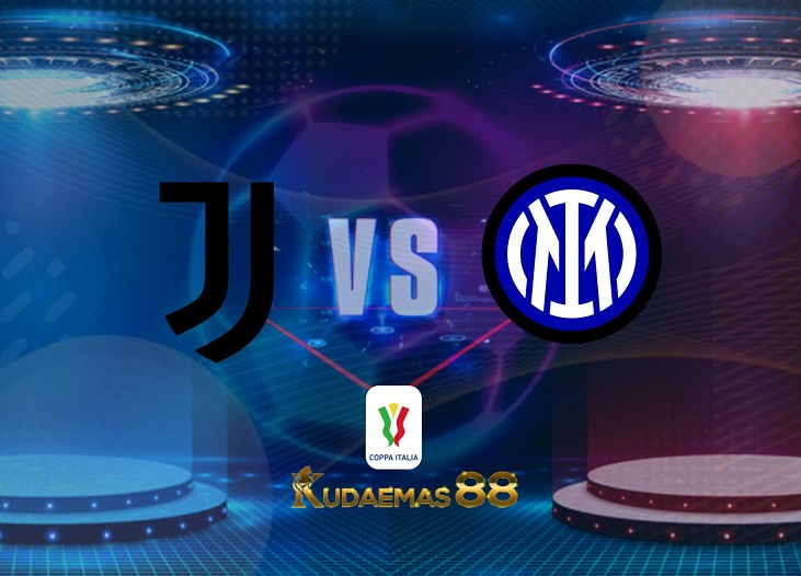 Prediksi Juventus vs Inter Milan 12 Mei 2022 Coppa Italia