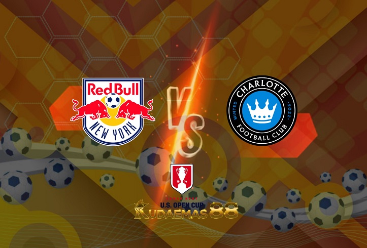 Prediksi NY Red Bull vs Charlotte 26 Mei 2022 Piala Terbuka Amerika