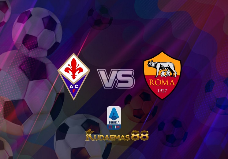 Prediksi Fiorentina vs AS Roma 10 Mei 2022 Liga Italia