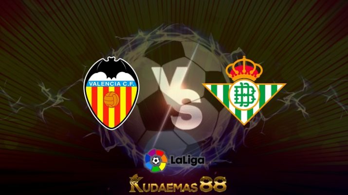 Prediksi Valencia vs Real Betis 11 Mei 2022 Liga Spanyol