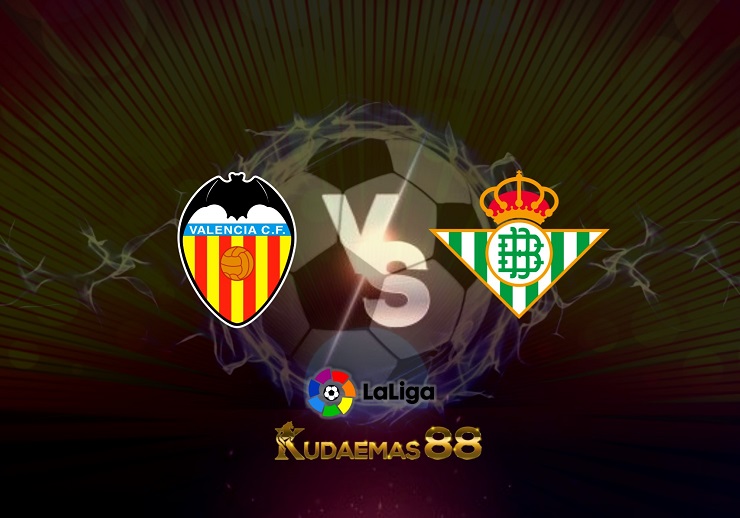 Prediksi Valencia vs Real Betis 11 Mei 2022 Liga Spanyol