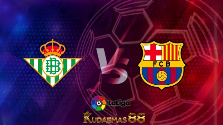 Prediksi Real Betis vs Barcelona 8 Mei 2022 Liga Spanyol