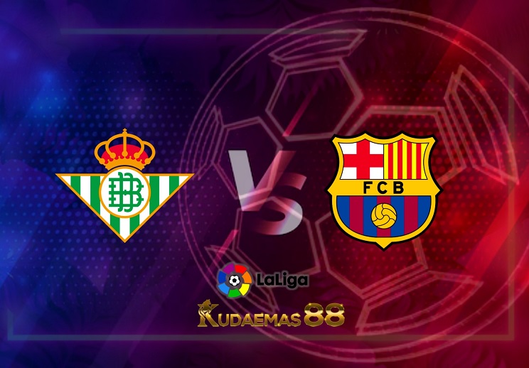 Prediksi Real Betis vs Barcelona 8 Mei 2022 Liga Spanyol